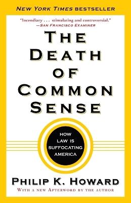 The Death of Common Sense: How Law Is Suffocating America - Philip K. Howard - cover