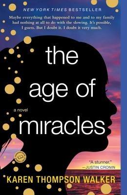 The Age of Miracles: A Novel - Karen Thompson Walker - cover
