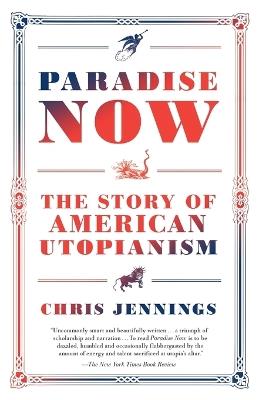 Paradise Now: The Story of American Utopianism - Chris Jennings - cover