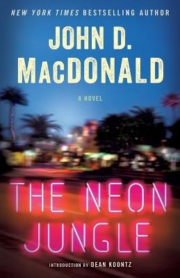 The Neon Jungle: A Novel - John D. MacDonald - cover