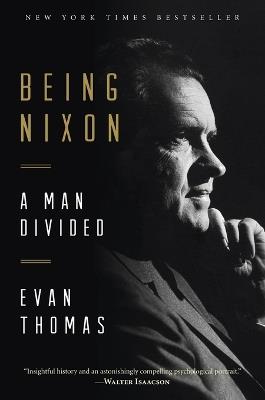 Being Nixon: A Man Divided - Evan Thomas - cover