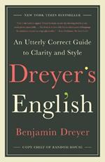 Dreyer's English: An Utterly Correct Guide to Clarity and Style