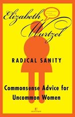 Radical Sanity: Commonsense Advice for Uncommon Women