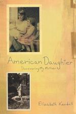 American Daughter: Discovering My Mother