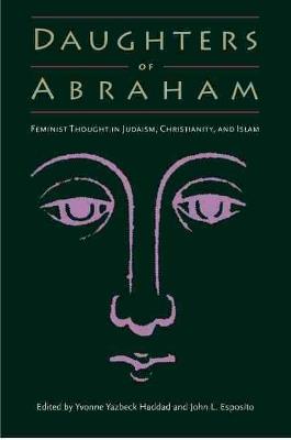 Daughters of Abraham: Feminist Thought in Judaism, Christianity and Islam - cover