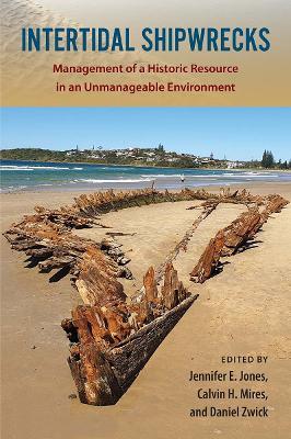 Intertidal Shipwrecks: Management of a Historic Resource in an Unmanageable Environment - cover