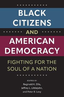 Black Citizens and American Democracy: Fighting for the Soul of a Nation - cover