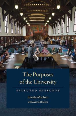 The Purposes of the University: Selected Speeches - Bernie Machen,Aaron Hoover - cover