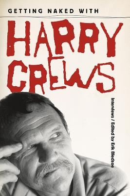 Getting Naked with Harry Crews: Interviews - cover