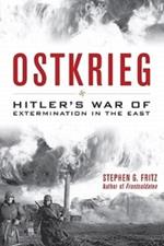 Ostkrieg: Hitler's War of Extermination in the East