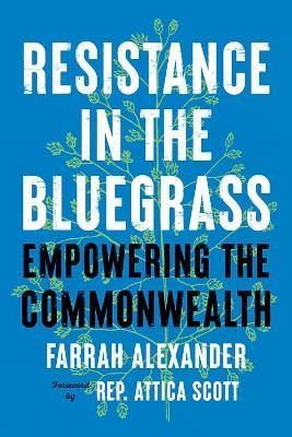 Resistance in the Bluegrass: Empowering the Commonwealth - Farrah Alexander,Attica Scott - cover
