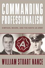 Commanding Professionalism: Simpson, Moore, and the Ninth US Army