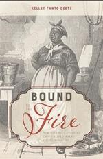 Bound to the Fire: How Virginia's Enslaved Cooks Helped Invent American Cuisine