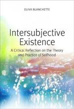 Intersubjective Existence: A Critical Reflection on the Theory and the Practice of Selfhood