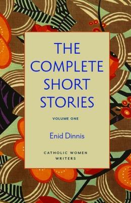 The Complete Short Stories, Volume 1 - Enid Dinnis,Julia Meszaros,Bonnie Lander Johnson - cover