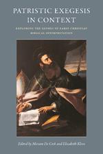 Patristic Exegesis in Context: Exploring the Genres of Early Christian Biblical Interpretation