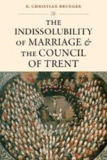 The Indissolubility of Marriage and the Council of Trent