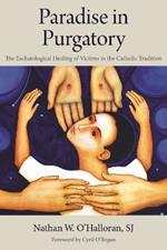 Paradise in Purgatory: The Eschatological Healing of Victims in the Catholic Tradition