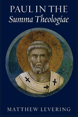 Paul in the Summa Theologiae - Matthew Levering - cover