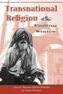 Transnational Religion And Fading States - Susanne H Rudolph,James Piscatori - cover