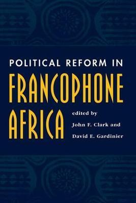 Political Reform In Francophone Africa - John F Clark,David Gardinier - cover