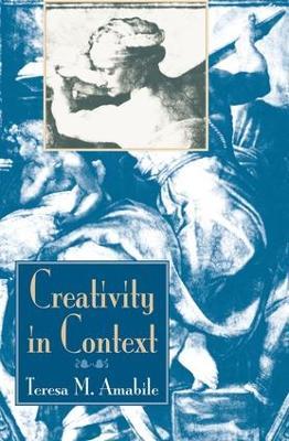 Creativity In Context: Update To The Social Psychology Of Creativity - Teresa M Amabile - cover