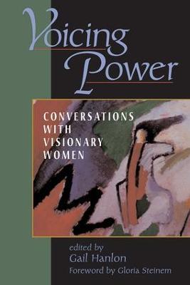 Voicing Power: Conversations With Visionary Women - Gail Hanlon - cover