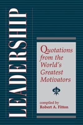 Leadership: Quotations From The World's Greatest Motivators - cover