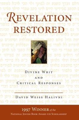 Revelation Restored: Divine Writ And Critical Responses - David Weiss Halivni - cover