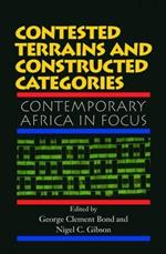 Contested Terrains And Constructed Categories: Contemporary Africa In Focus