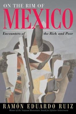 On The Rim Of Mexico: Encounters Of The Rich And Poor - Ramon Eduardo Ruiz - cover