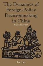 The Dynamics Of Foreign-policy Decisionmaking In China