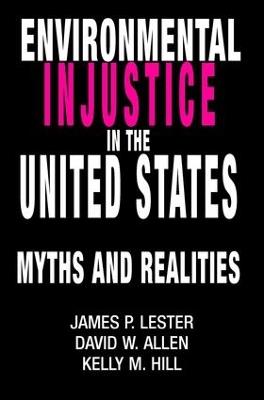 Environmental Injustice In The U.S.: Myths And Realities - James Lester - cover
