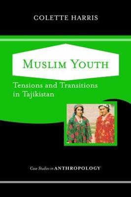 Muslim Youth: Tensions And Transitions In Tajikistan - Colette Harris - cover