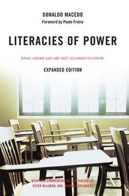 Literacies of Power: What Americans Are Not Allowed to Know With New Commentary by Shirley Steinberg, Joe Kincheloe, and Peter McLaren - Donaldo Macedo - cover