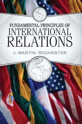 Fundamental Principles of International Relations - J. Martin Rochester - cover