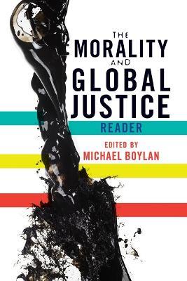 The Morality and Global Justice Reader - Michael Boylan - cover