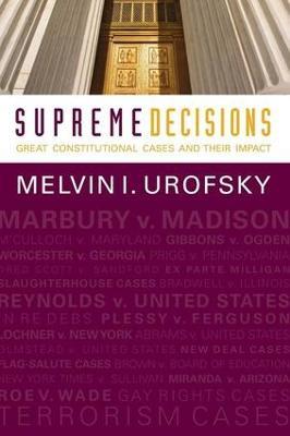 Supreme Decisions, Combined Volume: Great Constitutional Cases and Their Impact - Melvin I. Urofsky - cover