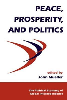 Peace, Prosperity, And Politics - John Mueller - cover