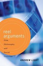 Reel Arguments: Film, Philosophy, And Social Criticism