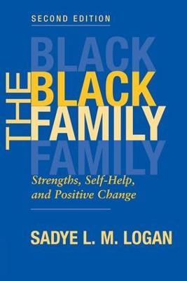 The Black Family: Strengths, Self-help, And Positive Change, Second Edition - Sadye Logan,G Herring - cover