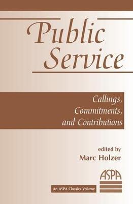 Public Service: Callings, Commitments And Contributions - Marc Holzer - cover