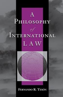 A Philosophy Of International Law - Fernando Teson - cover