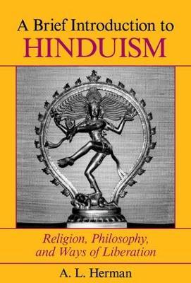 A Brief Introduction To Hinduism: Religion, Philosophy, And Ways Of Liberation - A. L. Herman,Arthur Herman - cover