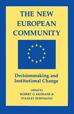 The New European Community: Decisionmaking And Institutional Change