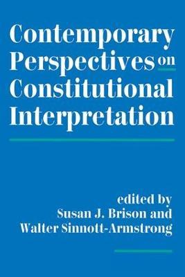 Contemporary Perspectives On Constitutional Interpretation - Susan J Brison,Walter Sinnott-Armstrong - cover
