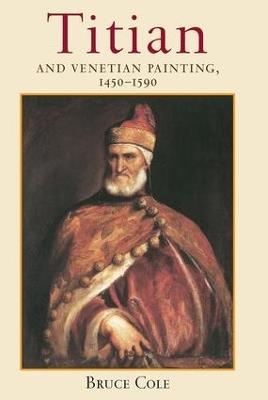 Titian And Venetian Painting, 1450-1590 - Bruce Cole - cover