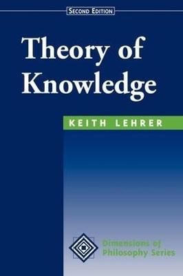Theory Of Knowledge: Second Edition - Keith Lehrer - cover