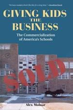 Giving Kids The Business: The Commercialization Of America's Schools