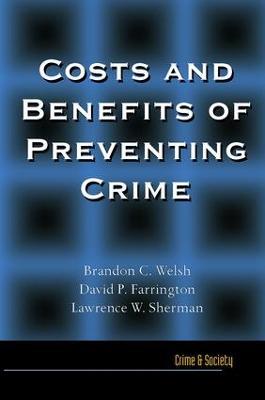 Costs and Benefits of Preventing Crime - Brandon Welsh,David Farrington,Lawrence Sherman - cover